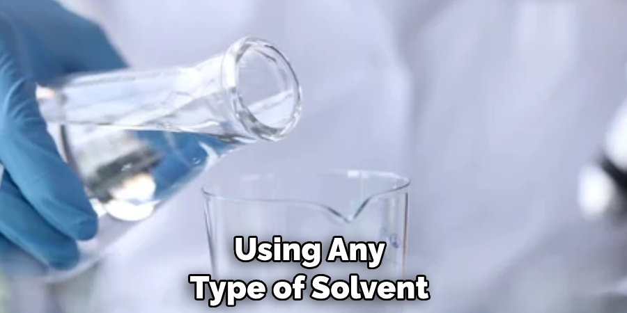  Using Any Type of Solvent