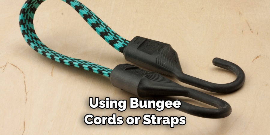 Using Bungee Cords or Straps