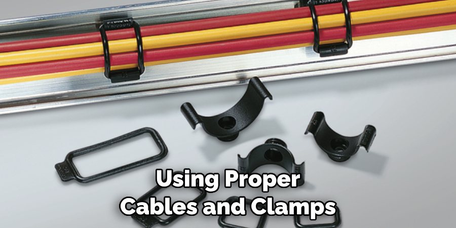 Using Proper Cables and Clamps