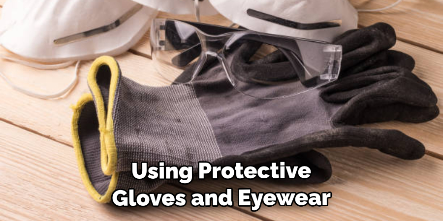 Using Protective Gloves and Eyewear