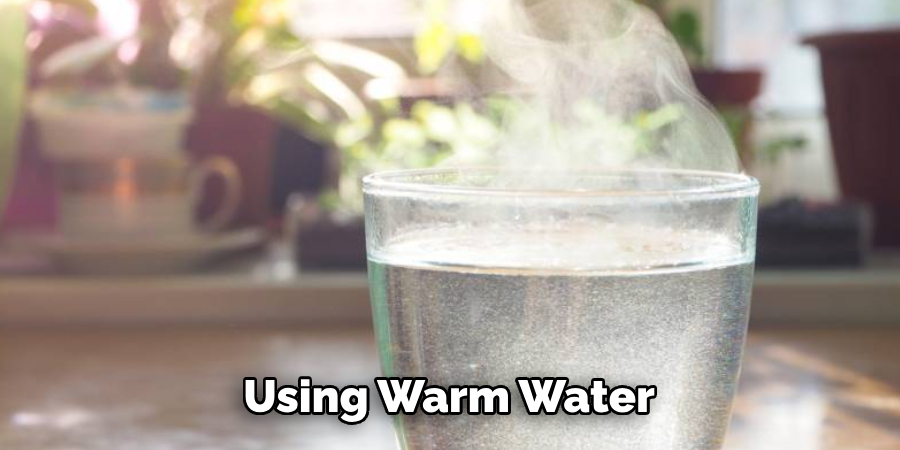  Using Warm Water