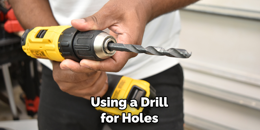 Using a Drill for Holes