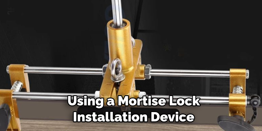  Using a Mortise Lock Installation Device