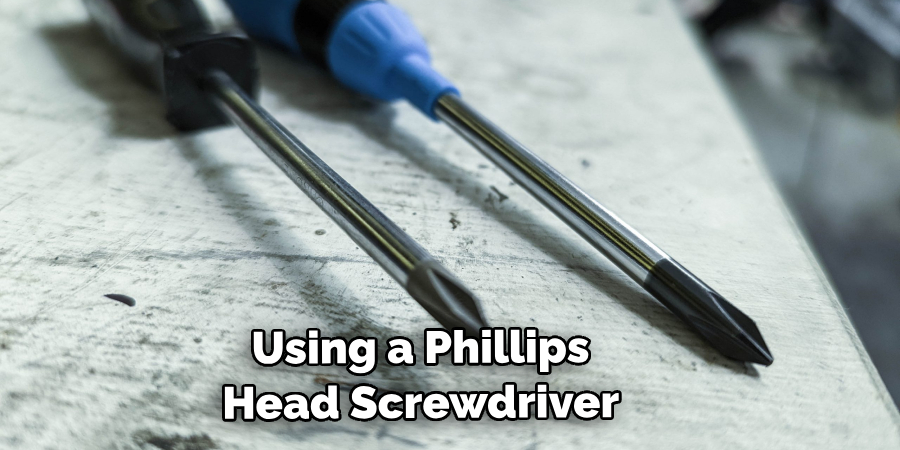 Using a Phillips Head Screwdriver