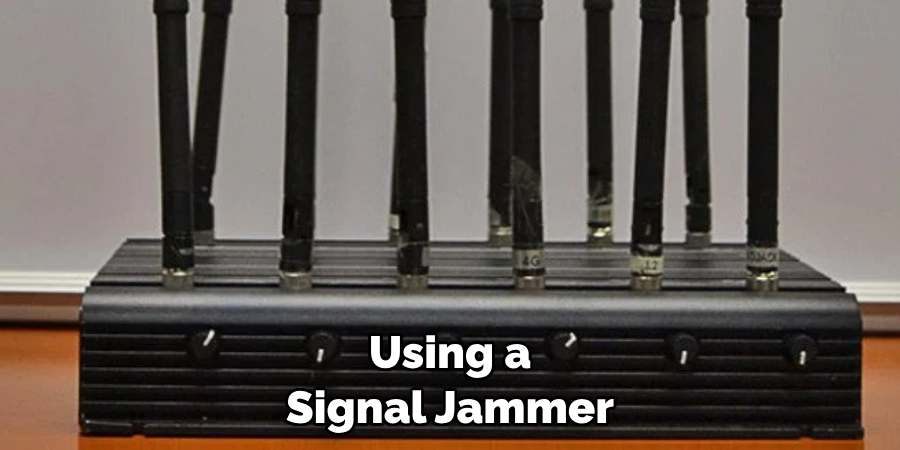 Using a Signal Jammer