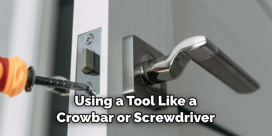  Using a Tool Like a Crowbar or Screwdriver