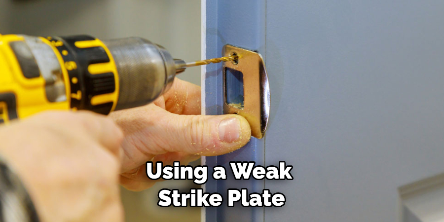 Using a Weak Strike Plate