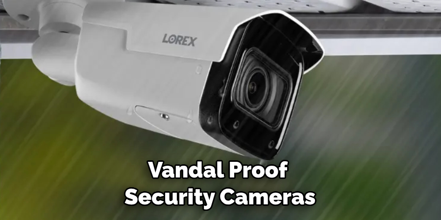 Vandal Proof Security Cameras