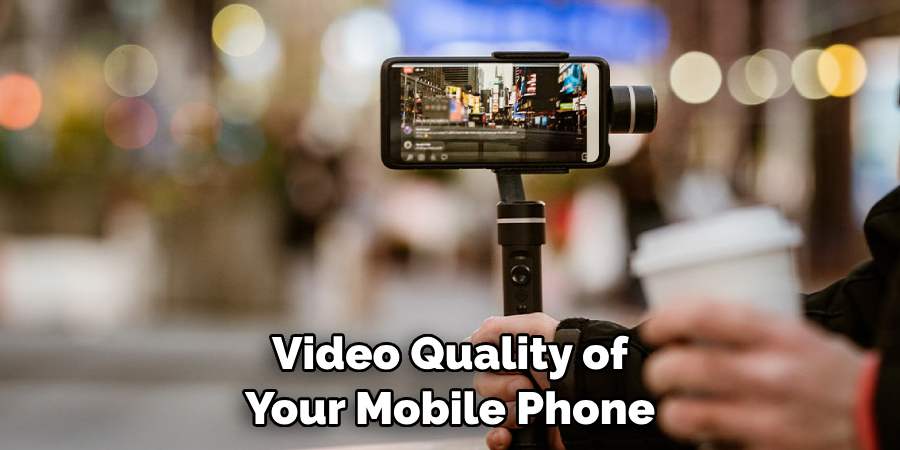 Video Quality of Your Mobile Phone