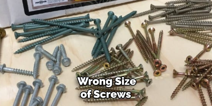  Wrong Size of Screws 