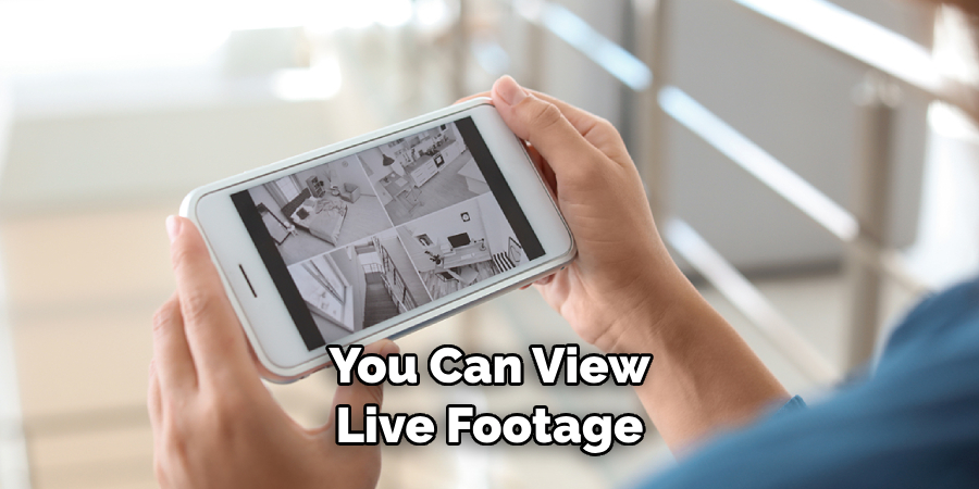 You Can View Live Footage 