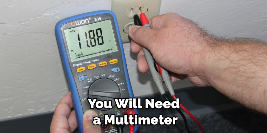 You Will Need a Multimeter