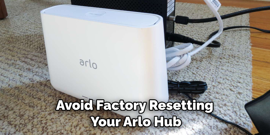 Avoid Factory Resetting Your Arlo Hub