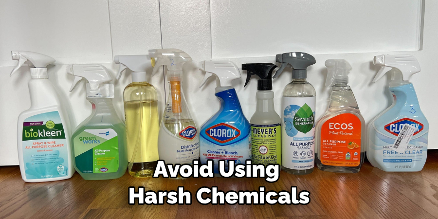 Avoid Using Harsh Chemicals