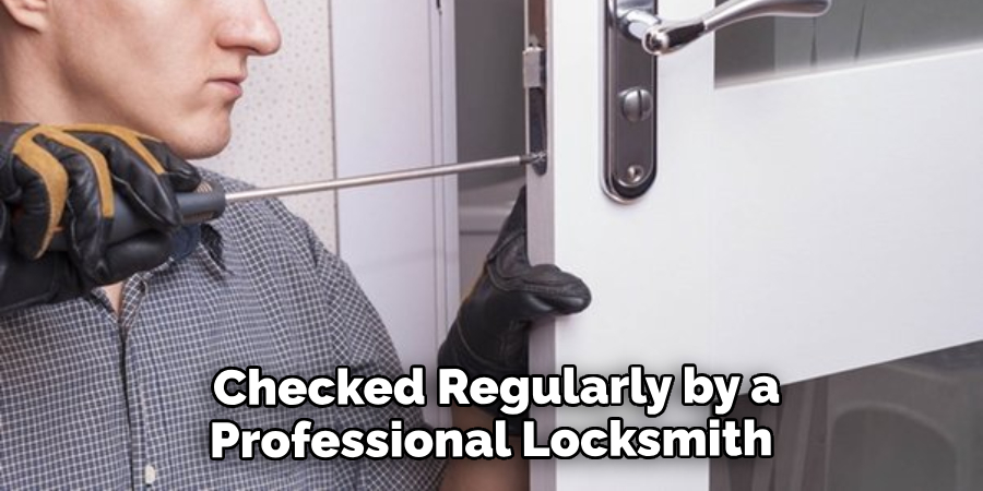  Checked Regularly by a Professional Locksmith