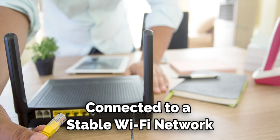 Connected to a Stable Wi-Fi Network