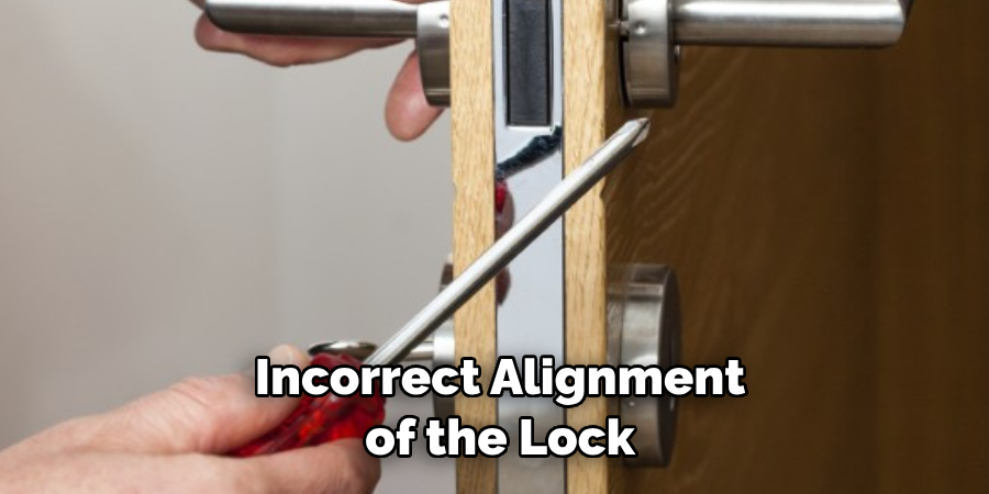  Incorrect Alignment of the Lock