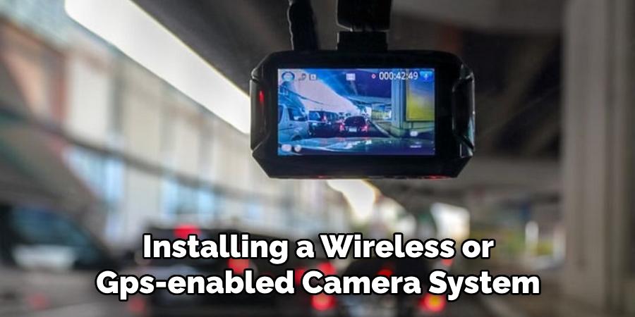 Installing a Wireless or Gps-enabled Camera System