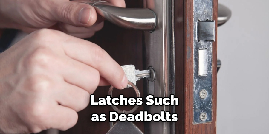 Latches Such as Deadbolts