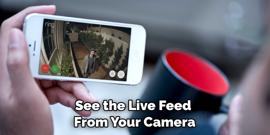 See the Live Feed From Your Camera