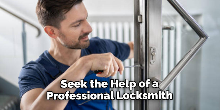 Seek the Help of a Professional Locksmith