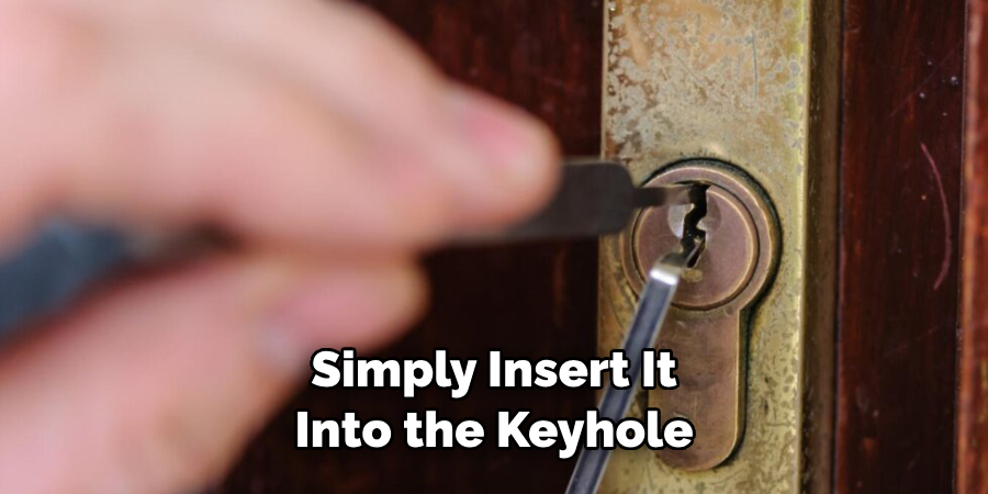  Simply Insert It Into the Keyhole