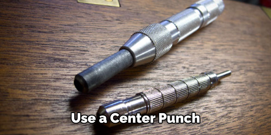 Use a Center Punch