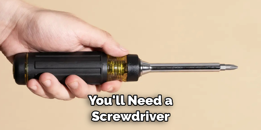 You'll Need a Screwdriver 