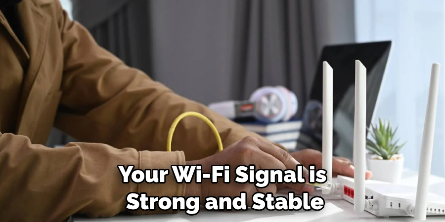 Your Wi-Fi Signal is Strong and Stable