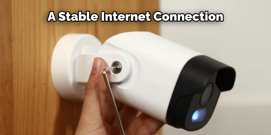 A Stable Internet Connection 