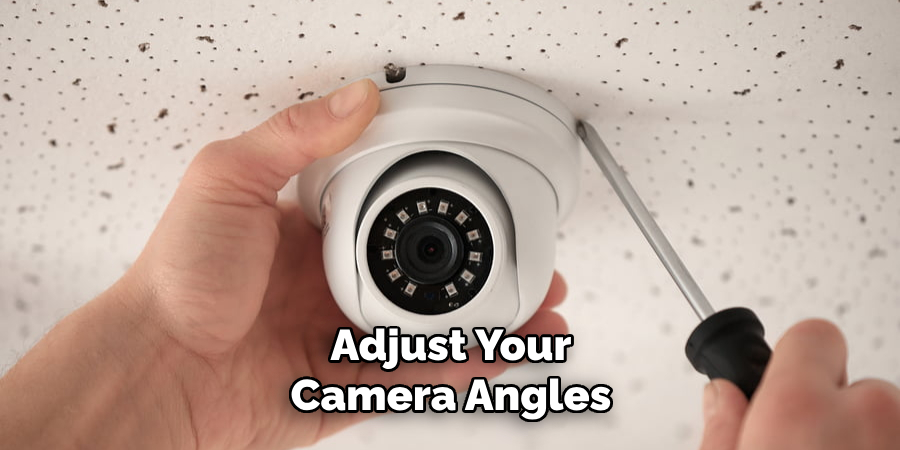 Adjust Your Camera Angles