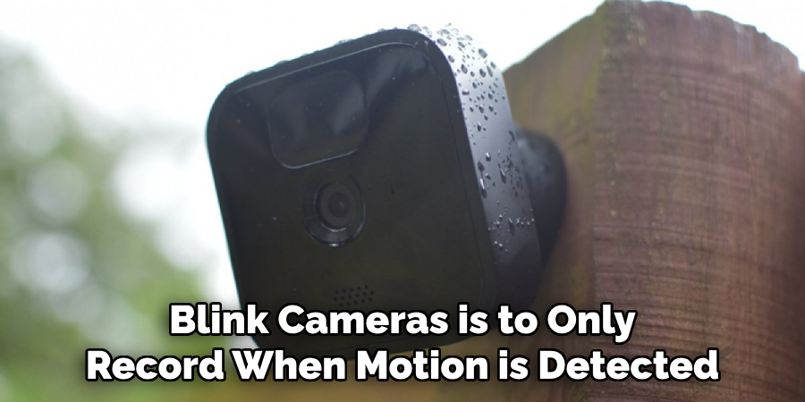 Blink Cameras is to Only Record When Motion is Detected
