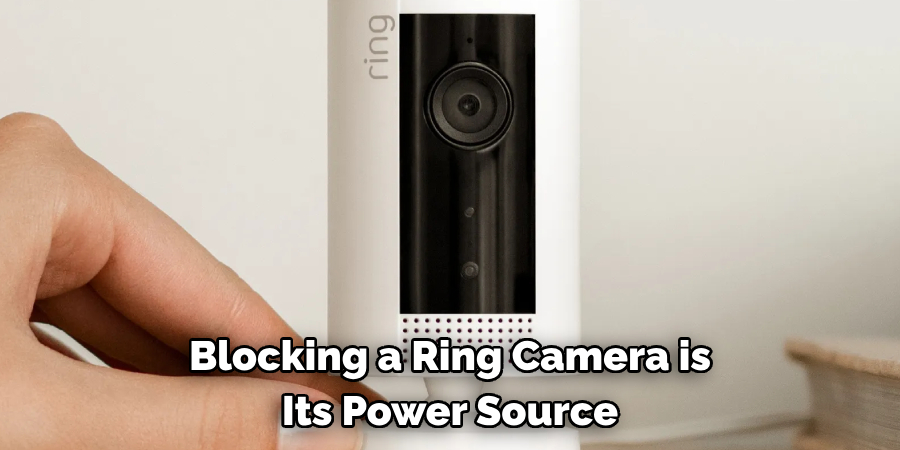 Blocking a Ring Camera is 
Its Power Source