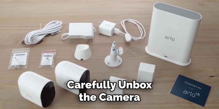 Carefully Unbox the Camera