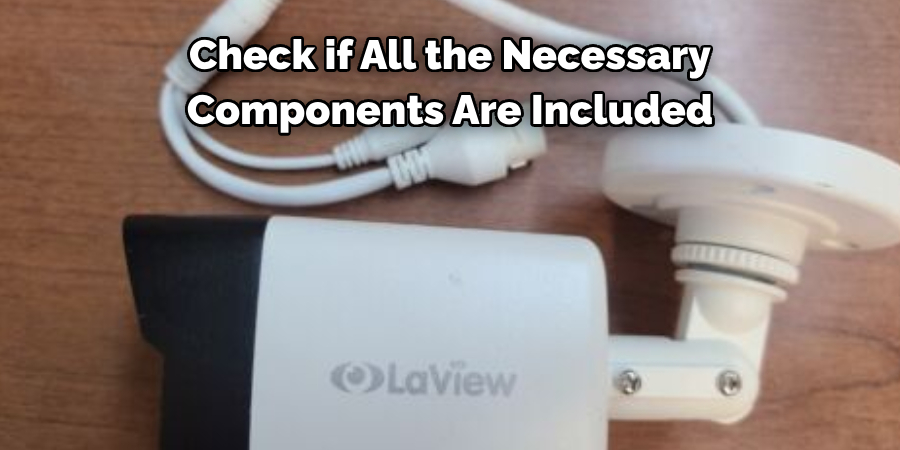 Check if All the Necessary 
Components Are Included