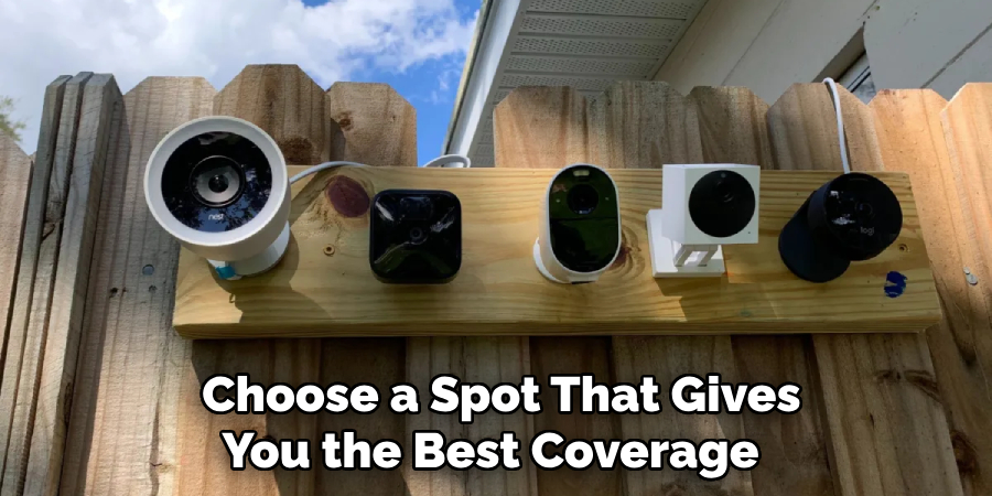  Choose a Spot That Gives You the Best Coverage 