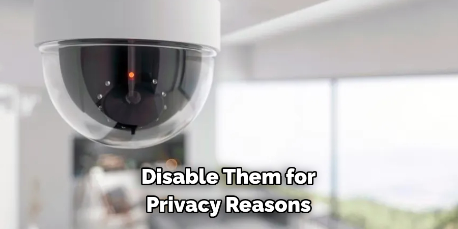 Disable Them for 
Privacy Reasons