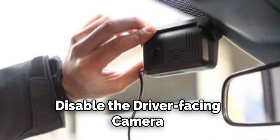 Disable the Driver-facing Camera