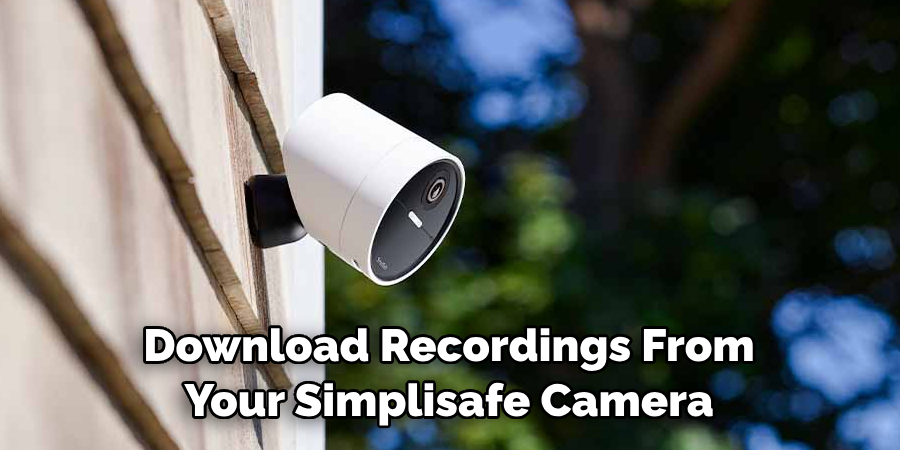 Download Recordings From 
Your Simplisafe Camera