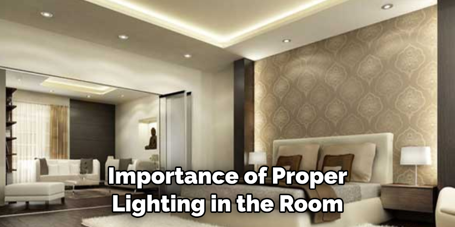 Importance of Proper 
Lighting in the Room