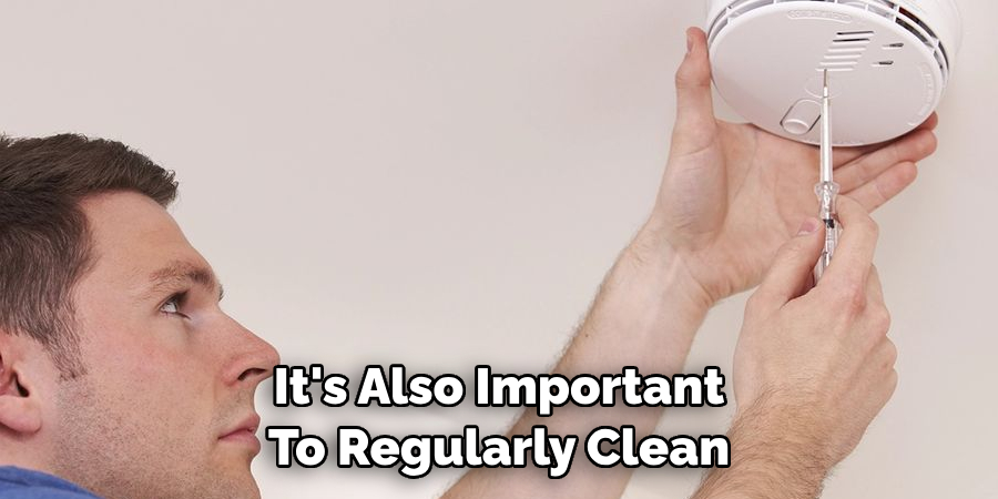 It's Also Important 
To Regularly Clean