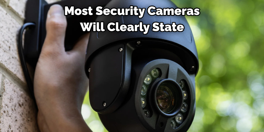 Most Security Cameras 
Will Clearly State