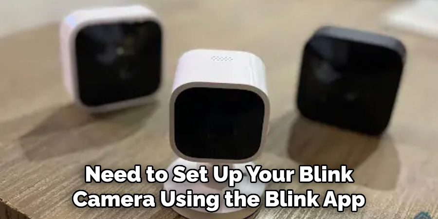 Need to Set Up Your Blink Camera Using the Blink App