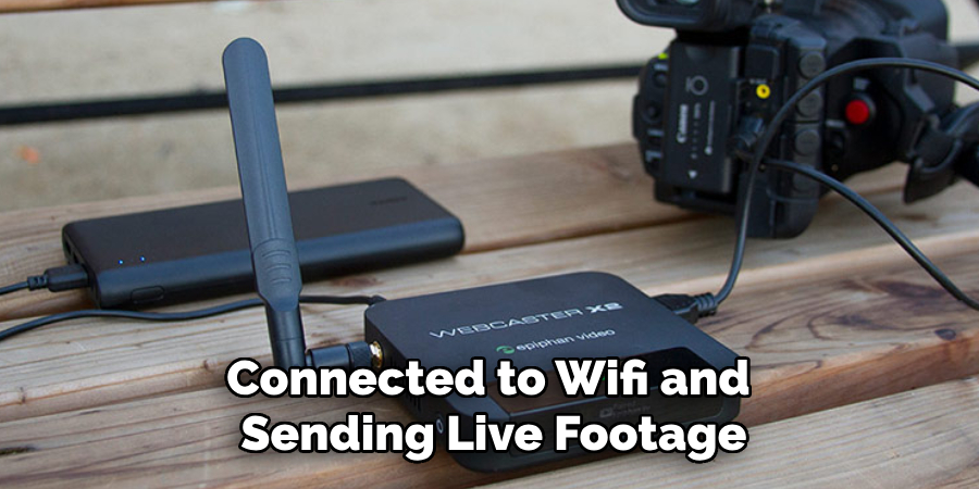 Connected to Wifi and Sending Live Footage