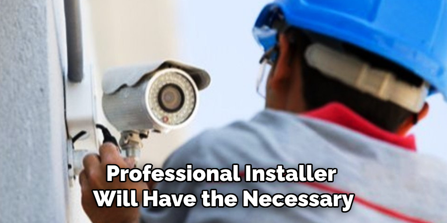 Professional Installer Will Have the Necessary