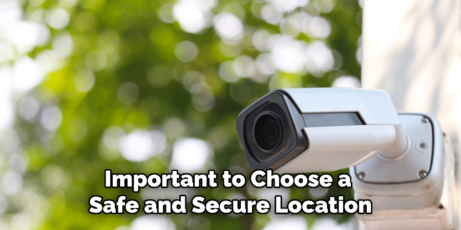 Important to Choose a Safe and Secure Location