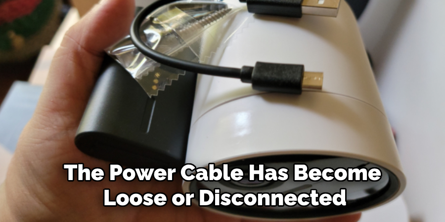 The Power Cable Has Become Loose or Disconnected