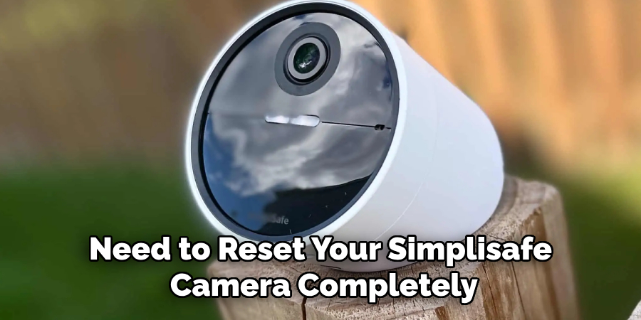 Need to Reset Your Simplisafe Camera Completely