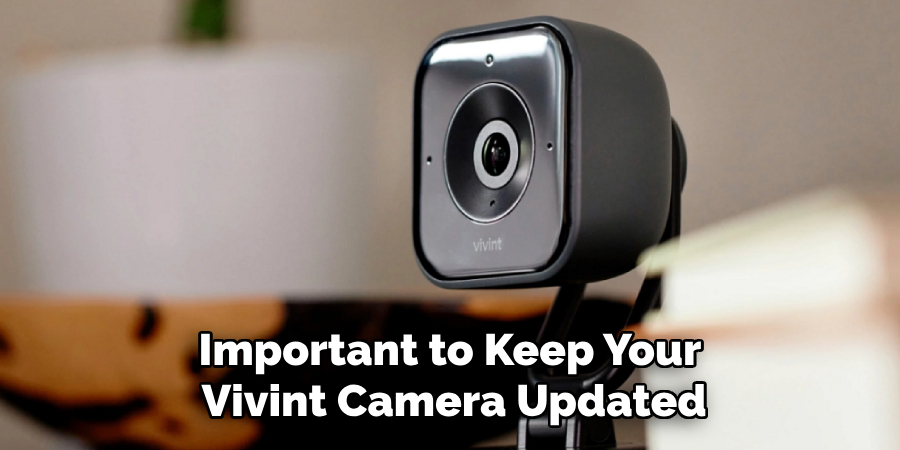 Important to Keep Your Vivint Camera Updated