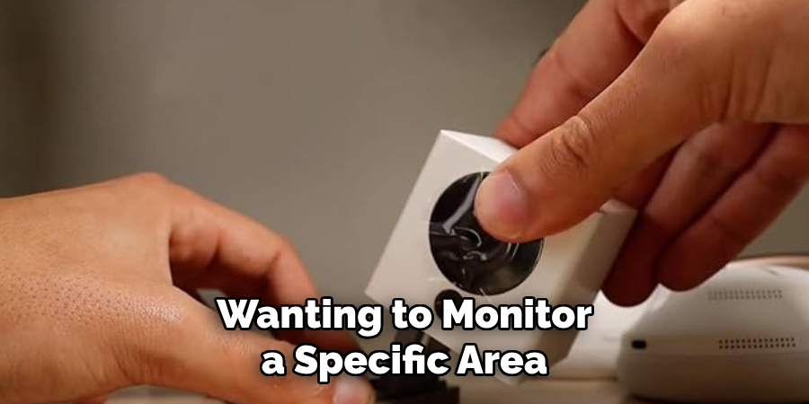 Wanting to Monitor a Specific Area 